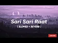 Sari Sari Raat ( Slowed + Reverb ) - Khiladi 786