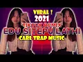 Edu Sitepu Lathi 2021 Tik Tok ( REMIX ) Prod. Carl Trap Music
