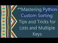 Mastering Python Custom Sorting Tips and Tricks for Lists and Multiple Keys