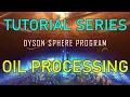 OIL PROCESSING - Dyson Sphere Program Tutorial Guide Ep 05