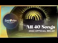 OFFICIAL RECAP: All 40 songs of the Eurovision Song Contest 2022