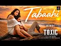 Tabaahi - Toxic (Hindi) |Rocking Star Yash & KiaraAdvani | Vishal Mishra | RajShekhar