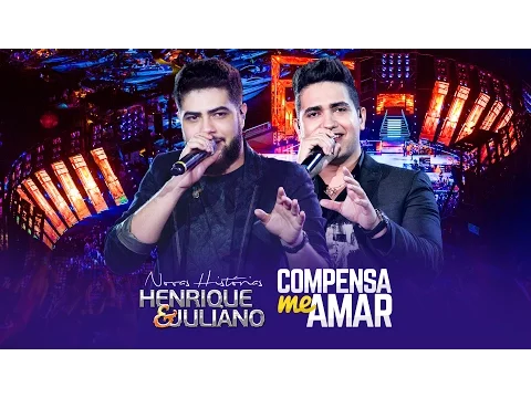 Download MP3 Henrique e Juliano - Compensa Me Amar - DVD Novas Histórias - Ao vivo em Recife