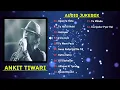 Lagu Ankit Tiwari Best Songs Playlist Vol 3