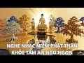 Lagu Nghe nhạc niệm Phật tăng trưởng trí tuệ, thân khỏe, tâm an, ngủ ngon/Trí Tuệ Channel