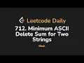 712 Minimum ASCII Delete Sum for Two Strings Leetcode Daily - Python