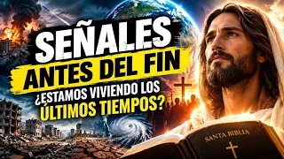 SEÑALES ANTES DEL FIN: ¿ESTAMOS VIVIENDO LOS ÚLTIMOS TIEMPOS?