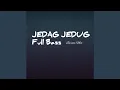 Download Lagu JEDAG JEDUG (Full Bass)