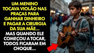 Um GAROTINHO Tocava Violão Nas Praças PARA SALVAR A MÃE, Quando Começou... TODOS FICARAM CHOCADOS!
