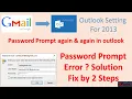 How to fix Outlook 2013 keeps on asking for username and password Fix and can not connect to gmail