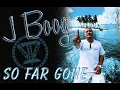J Boog - So Far Gone (Special Delivery) ~~~ISLAND VIBE~~~