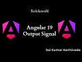 Output signals Angular 19 Angular Version Updates