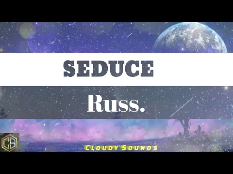 Download MP3 Russ - Seduce (Lyrics) ft. Capella Grey