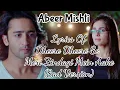Lagu Dheere Dheere Se Meri Zindagi Mein Aake FULL Song Lyrics |Sad| Ye Rishte Hai Pyar Ke | Abeer-Mishti