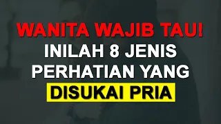 Download 8 BENTUK PERHATIAN YANG DISUKAI PRIA DARI WANITA MP3