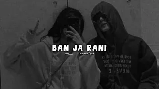 Download Ban ja Rani ( slowed + reverb ) broify! MP3