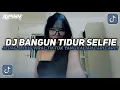 Download Lagu DJ BANGUN TIDUR SELFIE SOUND BY ALFIN FVNKY JEDAG JEDUG VIRAL TIKTOK TERBARU 2025!!