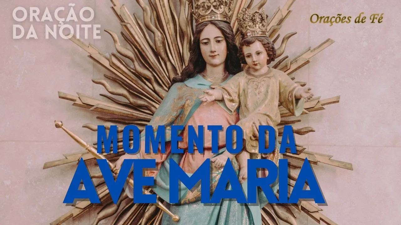 ❤️ MOMENTO DA AVE MARIA | Oração da Noite | Dia 25 de maio