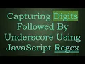 Capturing Digits Followed By Underscore Using JavaScript Regex