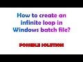 How to create an infinite loop in Windows batch file