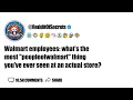 Walmart employees what s the most peopleofwalmart thing you ve ever AskReddit