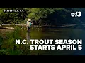 N C trout season starts April 5