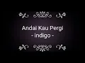 Andai Kau Pergi- Indigo Lyrics