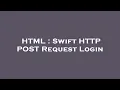 HTML Swift HTTP POST Request Login