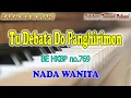 Download Lagu TU DEBATA DO PANGHIRIMON ll KARAOKE ROHANI BATAK ll B E  HKBP No 769 ll NADA WANITA G=DO