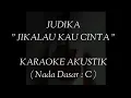 Download Lagu JUDIKA - Jikalau Kau Cinta || Karaoke Akustik (Nada Dasar C)