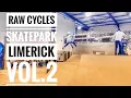RAW CYCLES SKATEPARK LIMERICK VOL 2