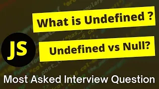 Javascript Tutorial Undefined vs Null in JavaScript Most asked Interview Question
