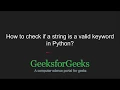 Python Programming Tutorial How to check if a string is a valid keyword in Python GeeksforGeeks