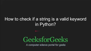 Python Programming Tutorial How to check if a string is a valid keyword in Python GeeksforGeeks