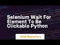 selenium wait for element to be clickable python