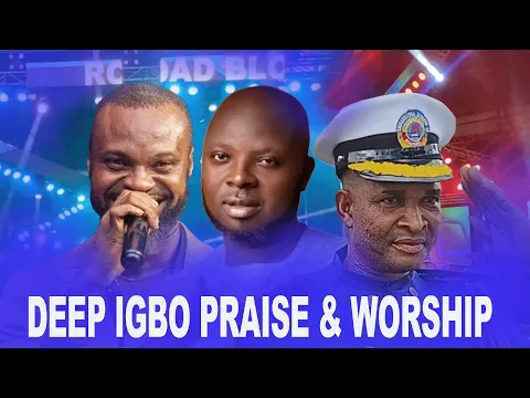 Download MP3 deep igbo Praise \u0026 worship songs gospel selection 2024 FT Gov Paul Nwokocha, Able Cee \u0026 Abel Orja