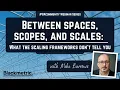 Between spaces scopes and scales What the scaling frameworks don t tell you with Mike Burrows