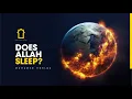 Why Doesn't Allah Sleep? Unbelievable Answer