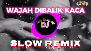 Download SLOW REMIX || WAJAH DIBALIK KACA || Muchsin Alatas • Decky Ryan || Dj Anak Kampoeng • N88 Cover MP3