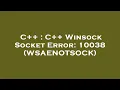 C C Winsock Socket Error 10038 WSAENOTSOCK