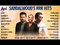 Sandalwood's RRR Hits - Rakshit Shetty/Raj B Shetty/Rishab Shetty || Kannada Movies Selected Songs ​