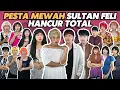 Lagu PESTA MEWAH SULTAN FELI HANCUR TOTAL