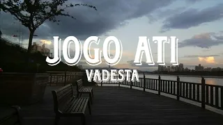 jogo ati vadesta lirik