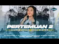 Download Lagu DJ PERTEMUAN 2 TRAP PARTY MIDDLE NULUP NROTOK  FULL ARANSEMEN DANGDUT ORIGINAL BRAYEN PROJECT