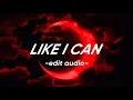 Download Lagu (CapCut) Like I Can —EDIT AUDIO—