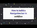 How to build a Navigation Bar in Webflow - Tutorial for Beginners