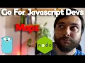 Go for JS Devs Part 6 maps