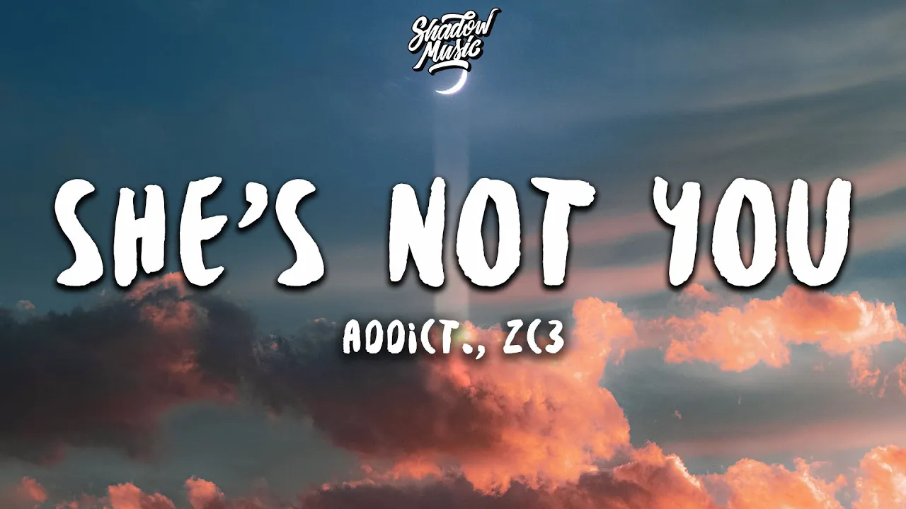 Addict., ZC3 - she's not you (Lyrics)