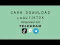 Download Lagu Cara Download Lagu tiktok menggunakan aplikasi Telegram