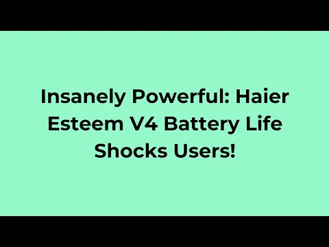 Download MP3 Insanely Powerful: Haier Esteem V4 Battery Life Shocks Users - Bluelight Software